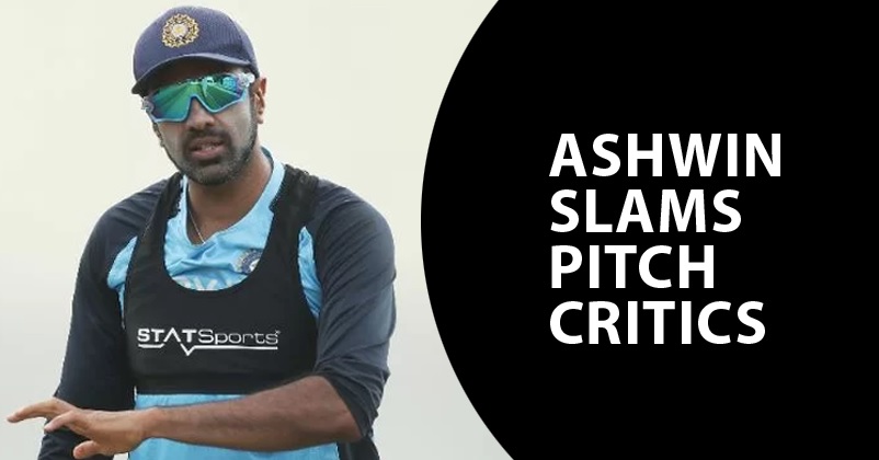 Ashwin Heavily Slams Pitch Critics, Says They “Are Making A Mockery Of Cricket” RVCJ Media