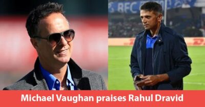 Michael Vaughan Lauds Rahul Dravid & India’s System For Installing Right Mentality In Cricketers RVCJ Media