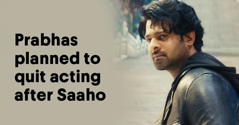 Did You Know Prabhas Was Planning To Quit Acting After The Release Of Saaho? RVCJ Media