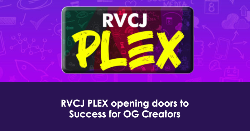 RVCJ Plex: For The Creators, By The OG Creators Of Social Media RVCJ Media