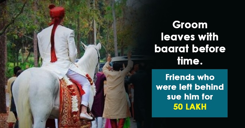Friends Sue Groom For Rs 50 Lakh As He Ditched Them & Left With Baarat Even Before Time RVCJ Media