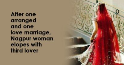After One Arranged & One Love Marriage, Woman Fell In Love Again & Eloped With Third Lover RVCJ Media