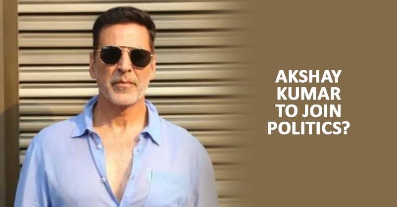 Is Akshay Kumar All Set To Join Politics Soon? Here’s What The Actor Said RVCJ Media