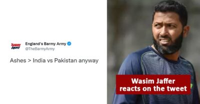 Barmy Army Roasted For Calling Ashes Bigger Than INDvsPAK, Wasim Jaffer’s Reply Is Epic RVCJ Media
