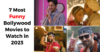7 Most Funny Bollywood Movies to Watch in 2023