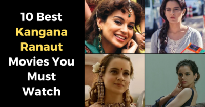 10 Best Kangana Ranaut Movies You Must Watch