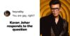 Karan Johar Has The Sassiest Reply To The Troller Who Asked, “ Are You Gay?” RVCJ Media