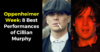Oppenheimer Week: 8 Best Performances of Cillian Murphy