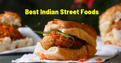 From Chaat to Vada Pav: 6 Best Indian Street Foods From Different States