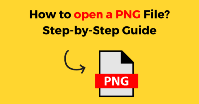 How to open a PNG File? Step by Step Guide