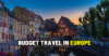 7 Tips for Budget Travel in Europe