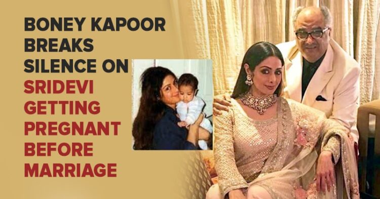 For The First Time, Boney Kapoor Talks About Sridevi Getting Pregnant Before Marriage