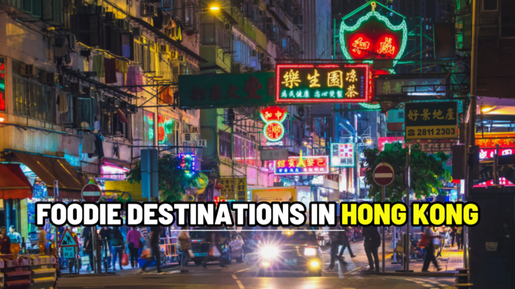 7 Foodie Destinations In Hong Kong: A Culinary Odyssey