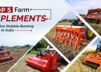 Top 5 Farm Implements to Solve Stubble Burning Crisis in India