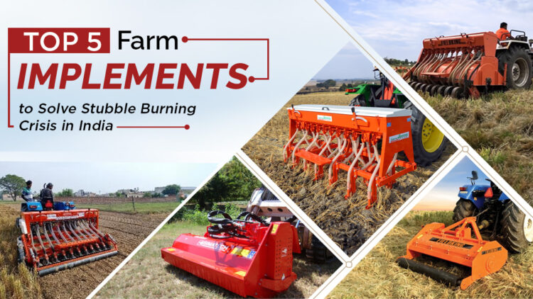 Top 5 Farm Implements To Solve Stubble Burning Crisis In India 1 Top 5 Farm Implements to Solve Stubble Burning Crisis in India