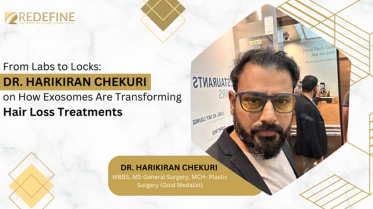 From Labs To Locks: Dr. Harikiran Chekuri On How Exosomes Are Transforming Hair Loss Treatments 1 From Labs to Locks: Dr. Harikiran Chekuri on How Exosomes Are Transforming Hair Loss Treatments