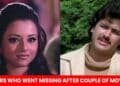 5 Actors Who Suddenly Went Missing After Becoming Famous &Amp; Successful In Bollywood 4 5 Actors Who Suddenly Went Missing After Becoming Famous & Successful In Bollywood