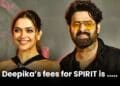 Deepika Padukone Set For Career-Highest Paycheck With Upcoming Film Spirit Starring Prabhas
