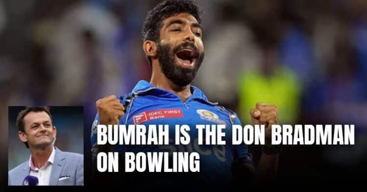 Adam Gilchrist Says Jasprit Bumrah Is Don Bradman Of Bowling &Amp; Aussie Batters Are Afraid Of Him 1 Adam Gilchrist Says Jasprit Bumrah Is Don Bradman Of Bowling & Aussie Batters Are Afraid Of Him