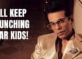 “Do I Deserve To….”, Karan Johar Opens Up On Nepotism, Says He Will Keep Launching Star Kids