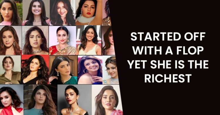 She Started With A Flop, No Big Films In Recent Times, Yet Stands As Bollywood’s Richest Actress