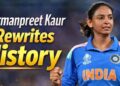 Harmanpreet Kaur Rewrites Women’s Cricket History With This Achievement, Becomes First….