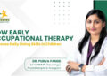 How Early Occupational Therapy Improves Daily Living Skills In Children? 4 How Early Occupational Therapy Improves Daily Living Skills in Children