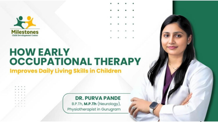 How Early Occupational Therapy Improves Daily Living Skills In Children? 1 How Early Occupational Therapy Improves Daily Living Skills in Children