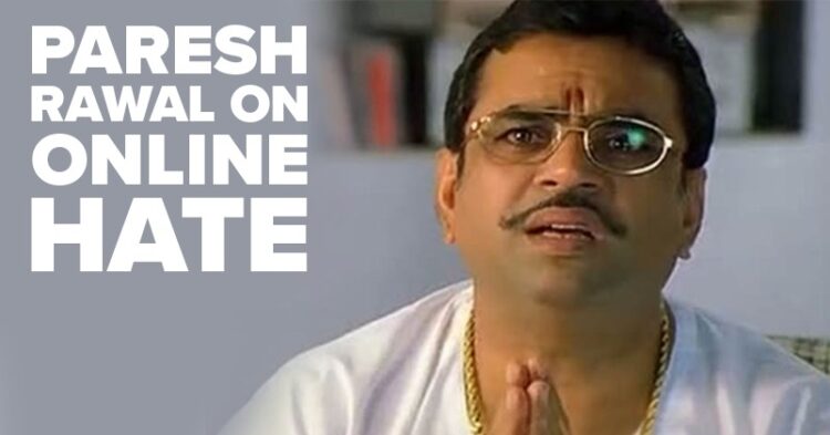 Paresh Rawal Says Online Negativity Is Increasing & He Too Gets Affected Sometimes