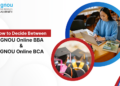 How to Decide Between IGNOU Online BBA and IGNOU Online BCA