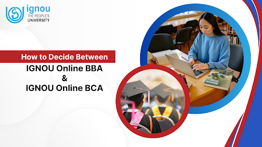 How To Decide Between Ignou Online Bba And Ignou Online Bca 1 How to Decide Between IGNOU Online BBA and IGNOU Online BCA