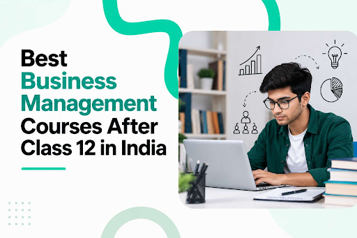 Best Business Management Courses After Class 12 In India 1 Best Business Management Courses After Class 12 in India