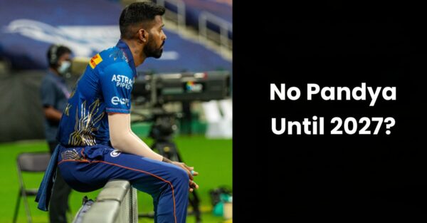 Hardik Pandya’s Comeback Delayed Again? Star All-Rounder Could Remain Out Until IPL 2027